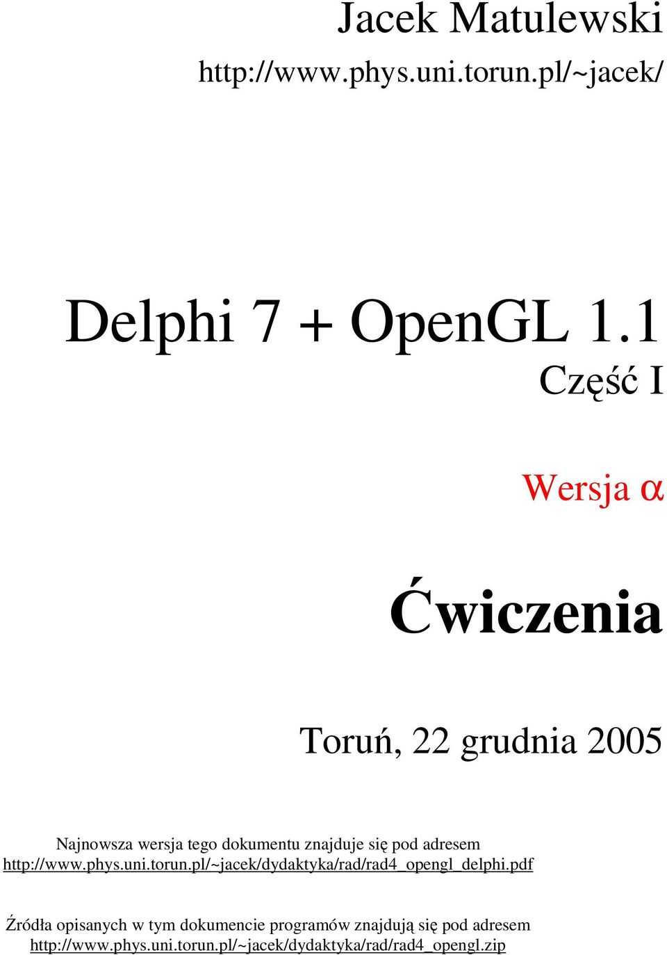 pod adresem http://www.phys.uni.torun.pl/~jacek/dydaktyka/rad/rad4_opengl_delphi.