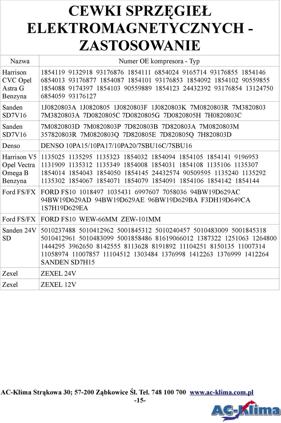 7M3820803A 7D0820805C 7D0820805G 7D0820805H 7H0820803C Sanden SD7V16 7M0820803D 7M0820803P 7D820803B 7D820803A 7M0820803M 357820803R 7M0820803Q 7D820805E 7D820805Q 7H820803D DENSO