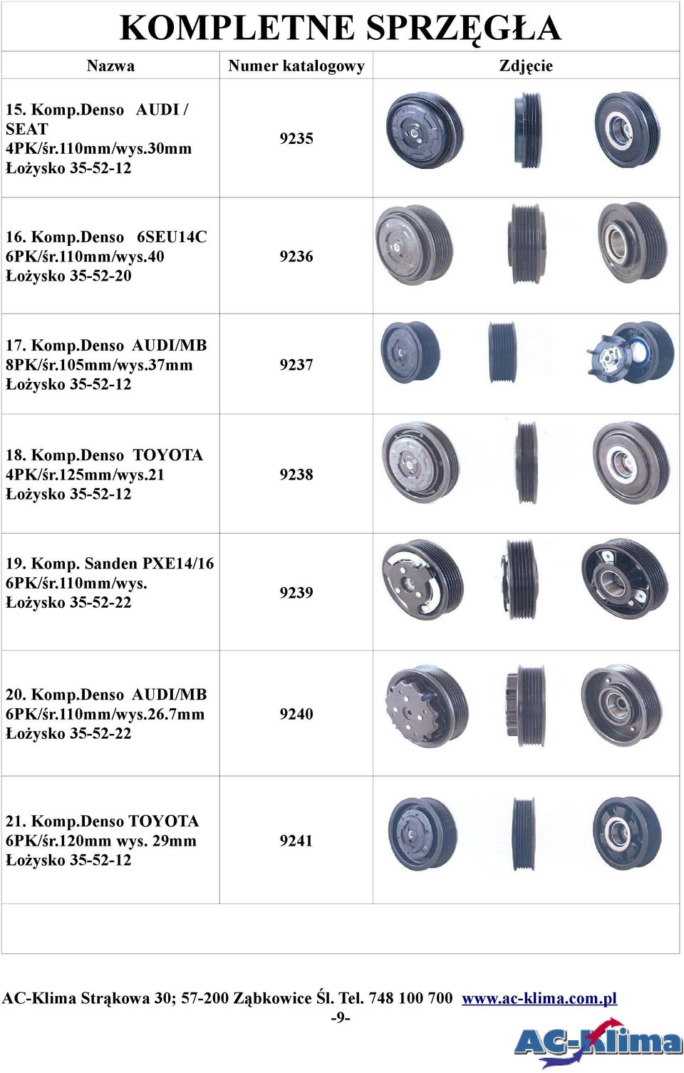 110mm/wys. Łożysko 355222 Zdjęcie 9239 20. Komp. AUDI/MB 6PK/śr.110mm/wys.26.7mm Łożysko 355222 92 21. Komp. TOYOTA 6PK/śr.120mm wys.