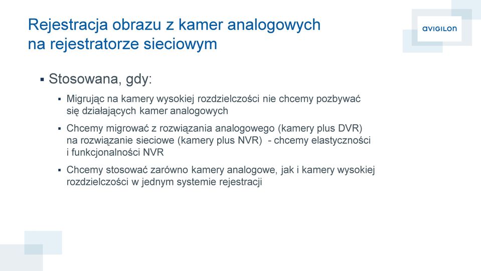 analogowego (kamery plus DVR) na rozwiązanie sieciowe (kamery plus NVR) - chcemy elastyczności i