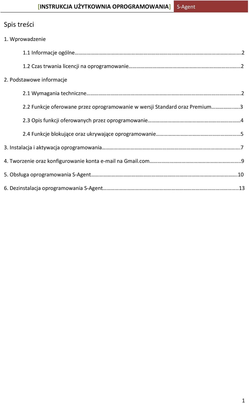 3 Opis funkcji oferowanych przez oprogramowanie 4 2.4 Funkcje blokujące oraz ukrywające oprogramowanie 5 3.