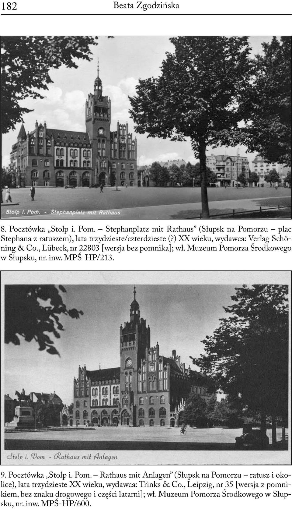 ) XX wieku, wydawca: Verlag Schöning & Co., Lübeck, nr 22803 [wersja bez pomnika]; wł. Muzeum Pomorza Środkowego w Słupsku, nr. inw.