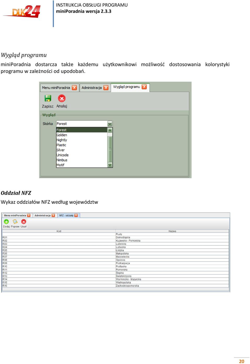 kolorystyki programu w zależności od upodobań.