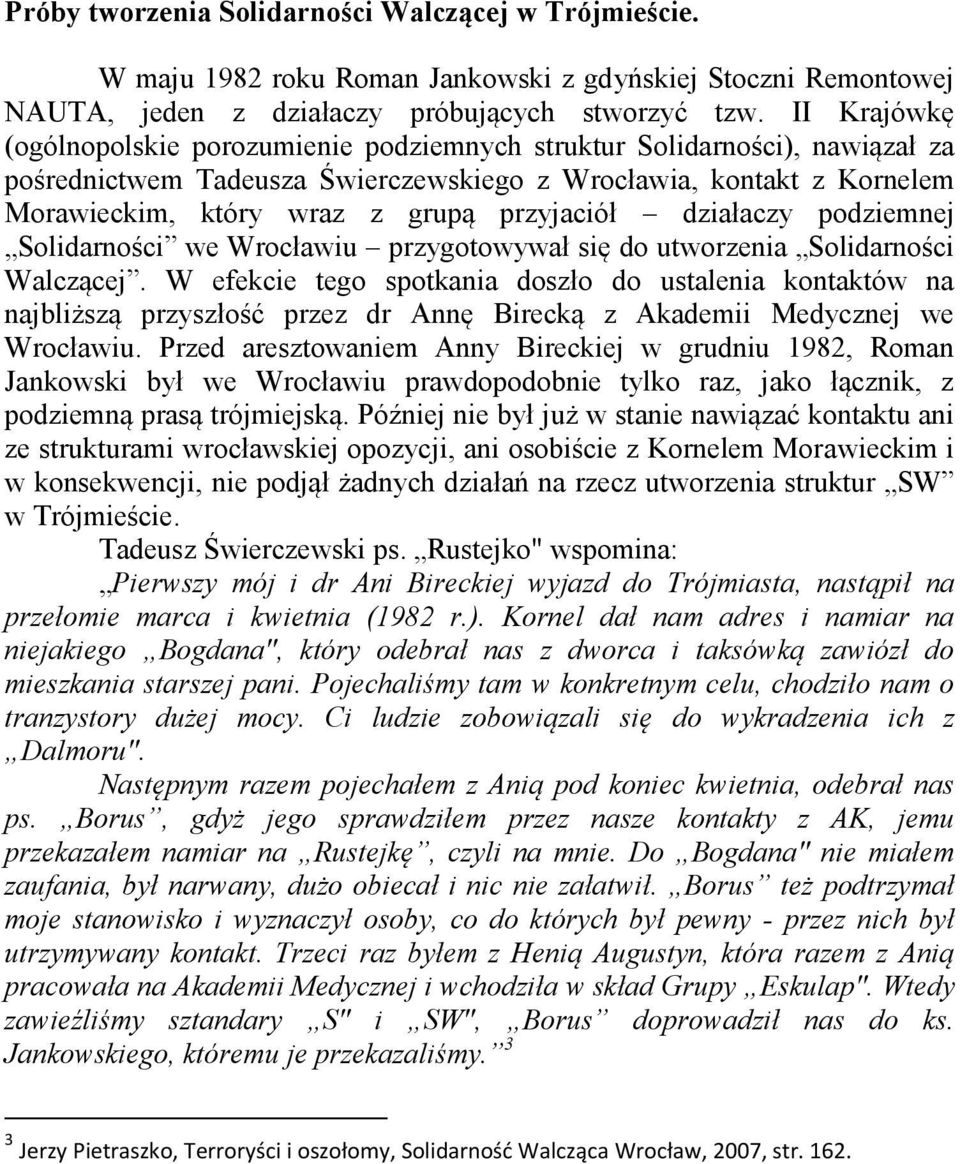 przyjaciół działaczy podziemnej Solidarności we Wrocławiu przygotowywał się do utworzenia Solidarności Walczącej.