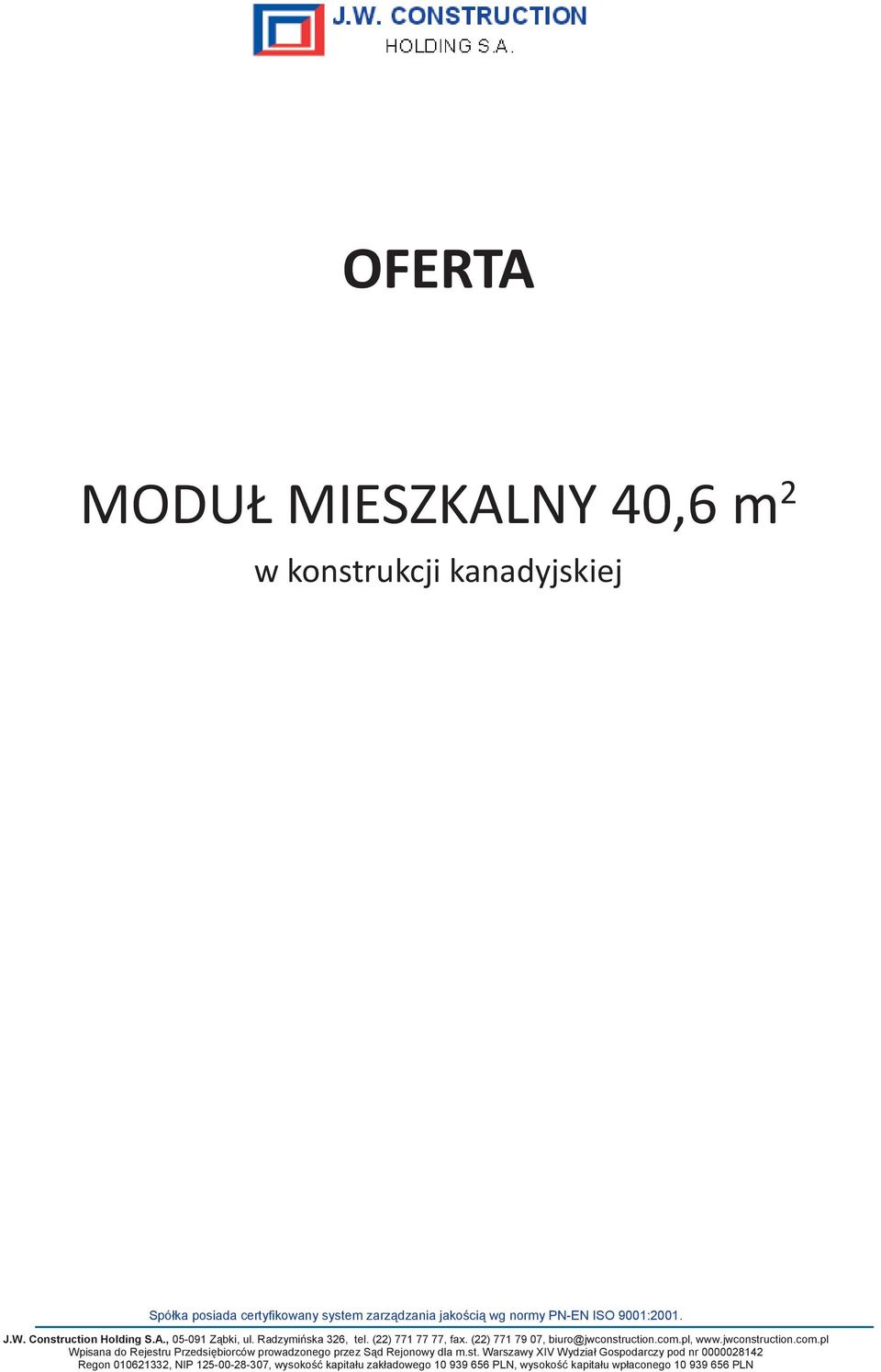 (22) 771 79 07, biuro@jwconstruction.com.pl, www.jwconstruction.com.pl Wpisana do Rejestru Przedsi biorców prowadzonego przez S d Rejonowy dla m.