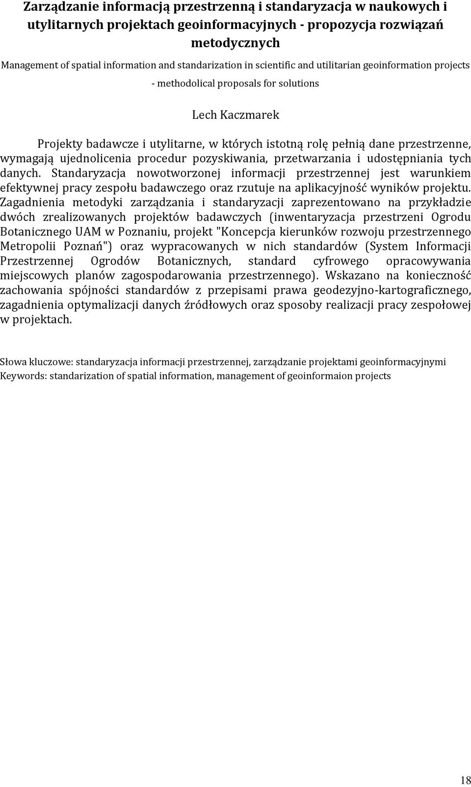 ujednolicenia procedur pozyskiwania, przetwarzania i udostępniania tych danych.