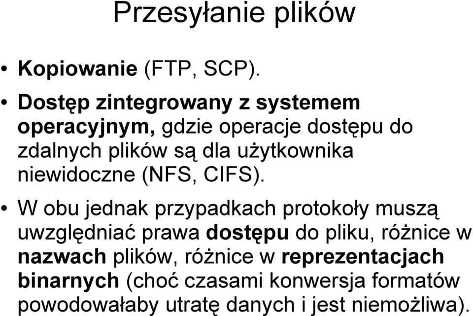 użytkownika niewidoczne (NFS, CIFS).