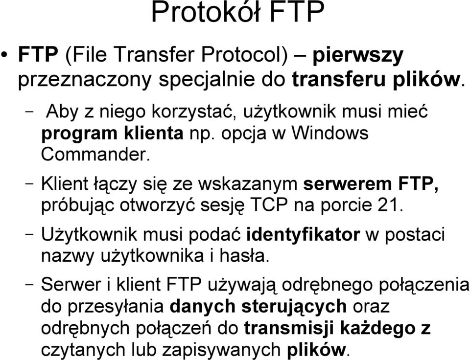 Klient łączy się ze wskazanym serwerem FTP, próbując otworzyć sesję TCP na porcie 21.