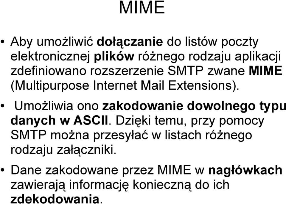 Umożliwia ono zakodowanie dowolnego typu danych w ASCII.