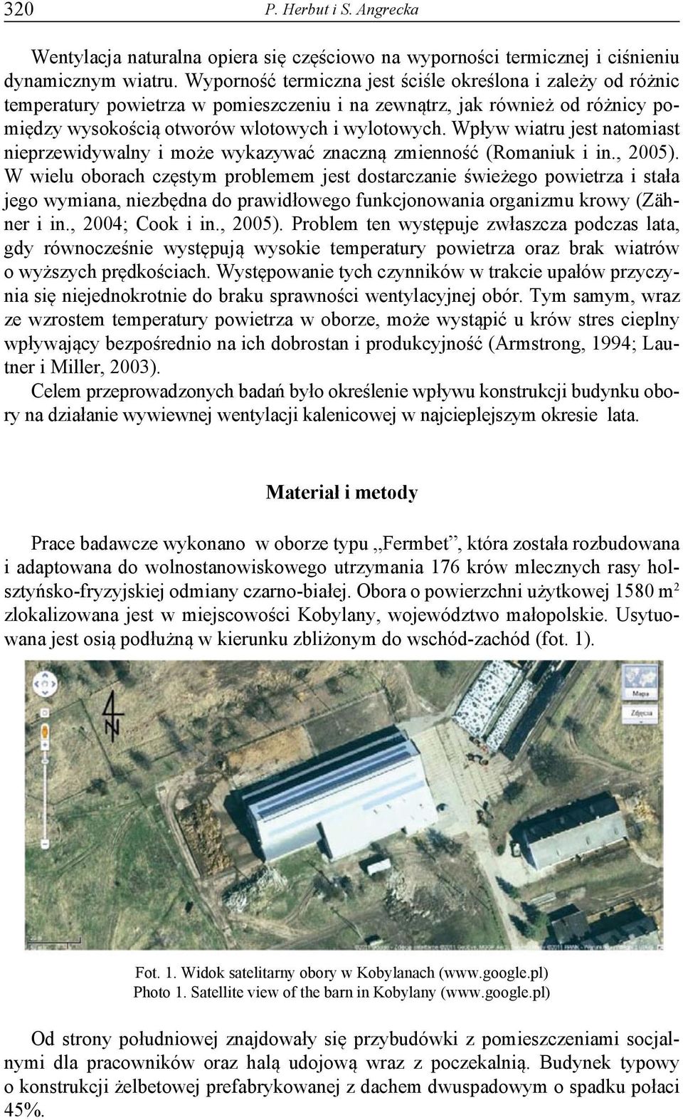 Wpływ wiatru jest natomiast nieprzewidywalny i może wykazywać znaczną zmienność (Romaniuk i in., 2005).