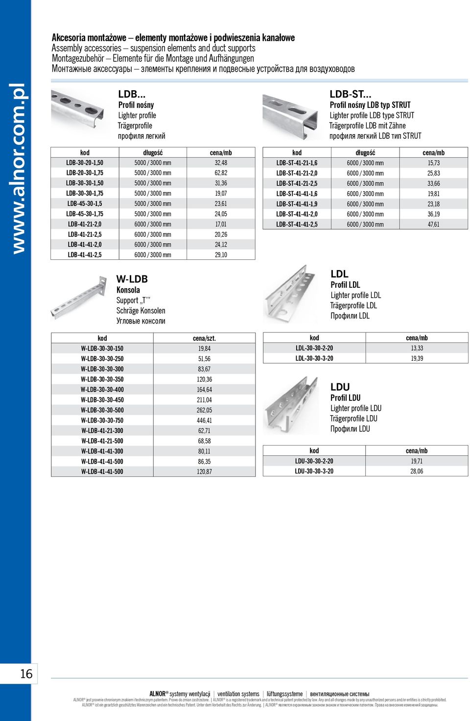 .. Profil nośny Lighter profile Trägerprofile профиля легкий kod długość /mb LDB-30-20-1,50 5000 / 3000 mm 32,48 LDB-20-30-1,75 5000 / 3000 mm 62,82 LDB-30-30-1,50 5000 / 3000 mm 31,36 LDB-30-30-1,75