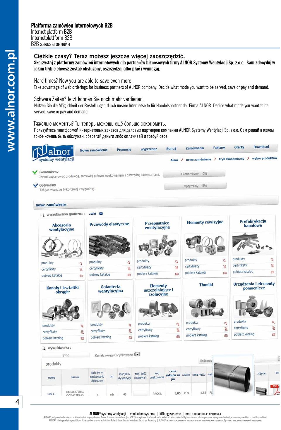 Hard times? Now you are able to save even more. Take advantage of web orderings for business partners of ALNOR company. Decide what mode you want to be served, save or pay and demand. Schwere Zeiten?