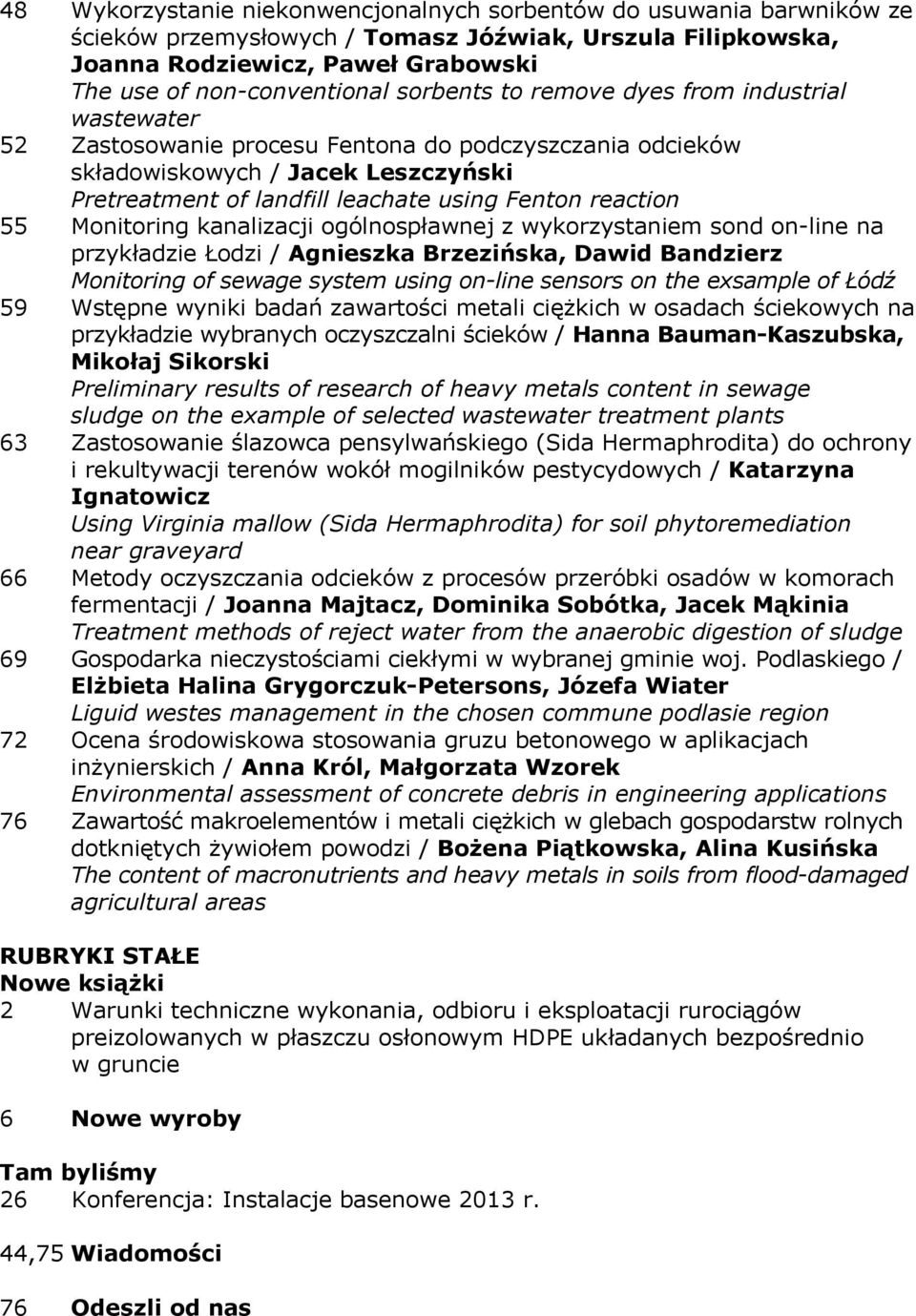 reaction 55 Monitoring kanalizacji ogólnospławnej z wykorzystaniem sond on-line na przykładzie Łodzi / Agnieszka Brzezińska, Dawid Bandzierz Monitoring of sewage system using on-line sensors on the