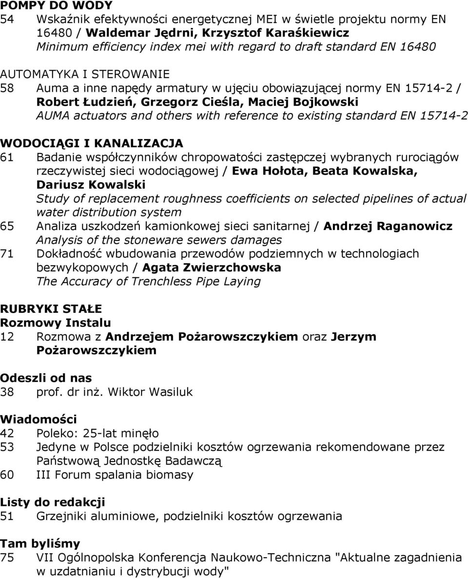 existing standard EN 15714-2 WODOCIĄGI I KANALIZACJA 61 Badanie współczynników chropowatości zastępczej wybranych rurociągów rzeczywistej sieci wodociągowej / Ewa Hołota, Beata Kowalska, Dariusz