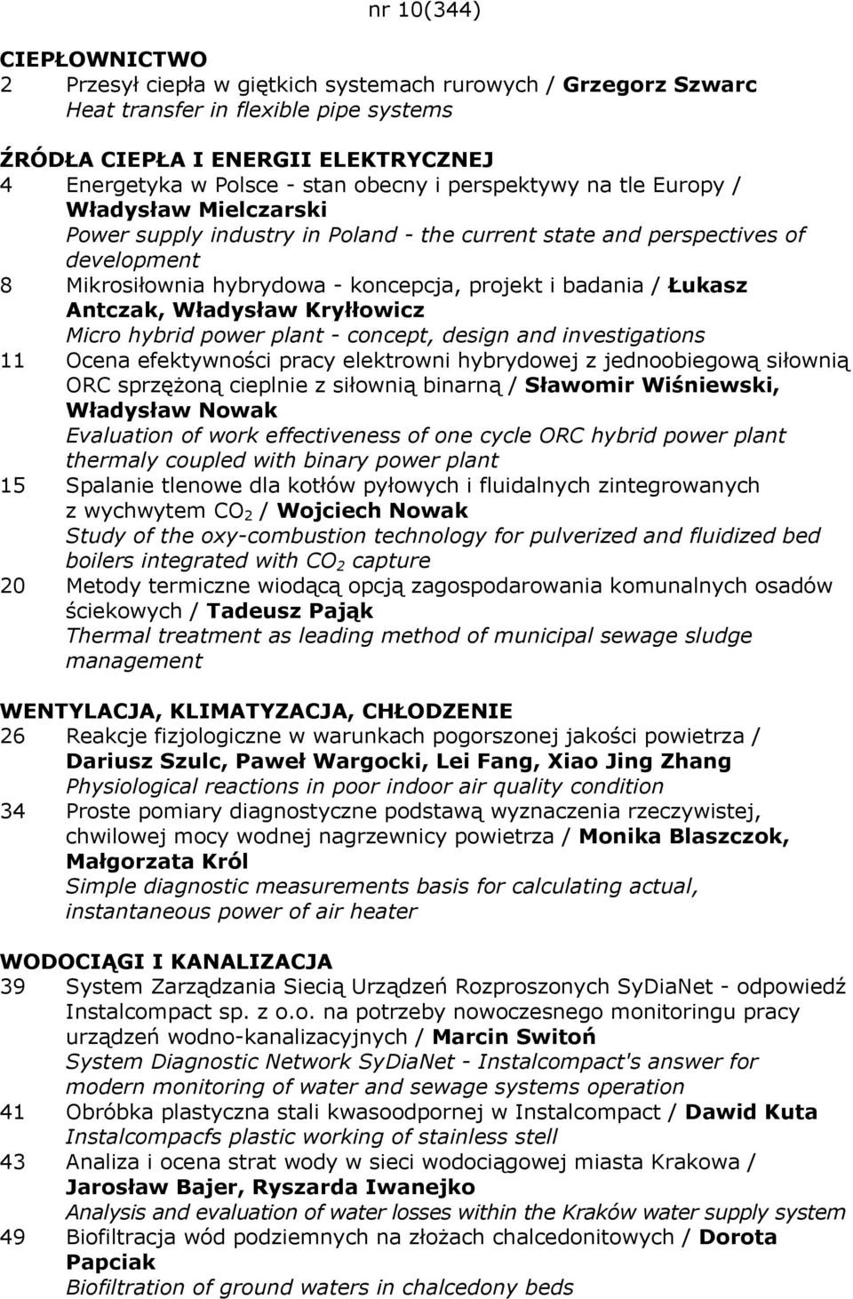 / Łukasz Antczak, Władysław Kryłłowicz Micro hybrid power plant - concept, design and investigations 11 Ocena efektywności pracy elektrowni hybrydowej z jednoobiegową siłownią ORC sprzężoną cieplnie