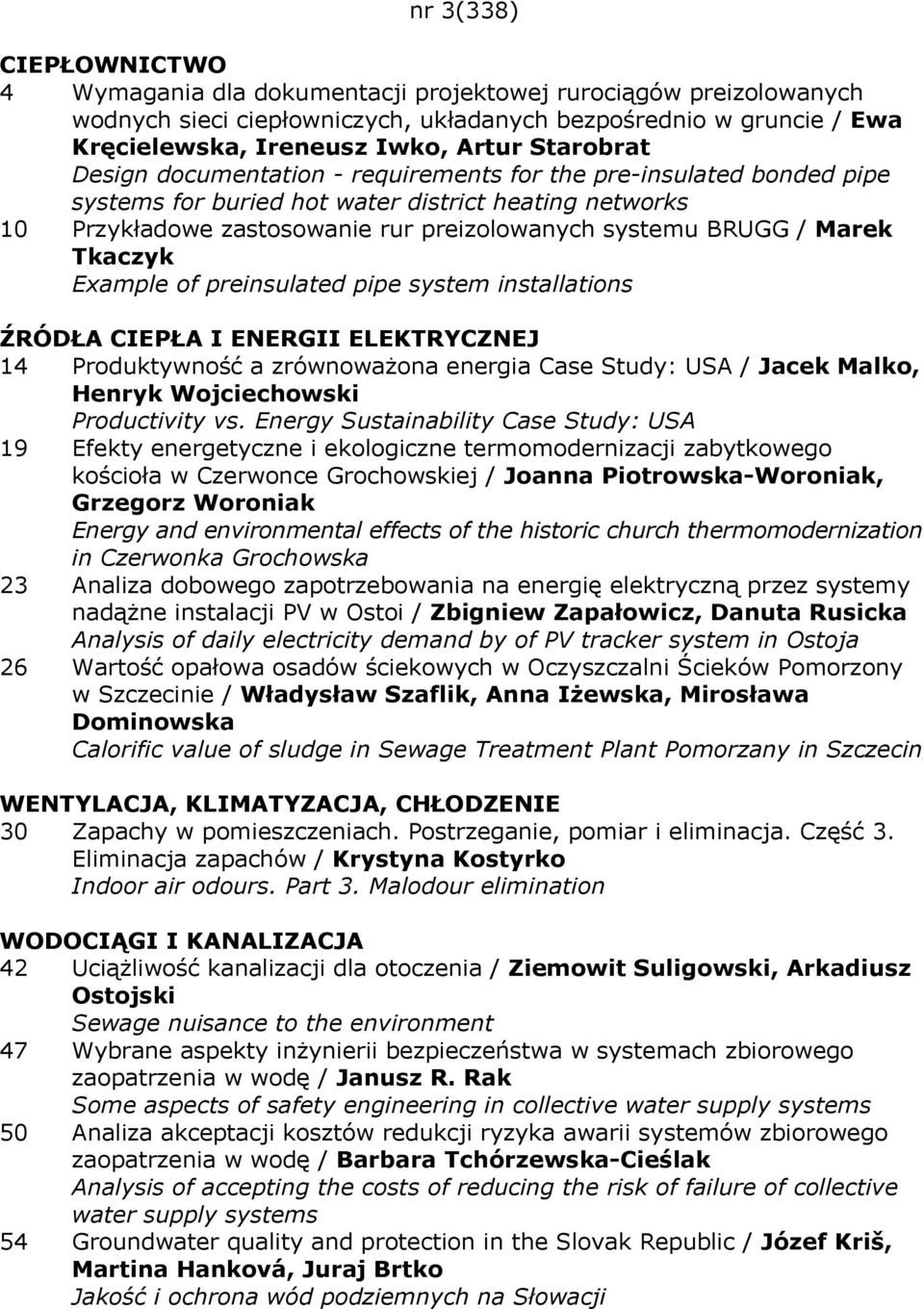 Marek Tkaczyk Example of preinsulated pipe system installations ŹRÓDŁA CIEPŁA I ENERGII ELEKTRYCZNEJ 14 Produktywność a zrównoważona energia Case Study: USA / Jacek Malko, Henryk Wojciechowski