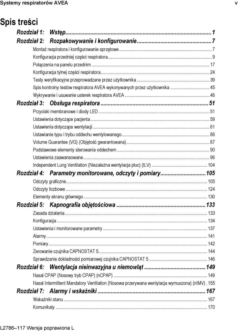 .. 39 Spis kontrolny testów respiratora AVEA wykonywanych przez użytkownika... 45 Wykrywanie i usuwanie usterek respiratora AVEA... 46 Rozdział 3: Obsługa respiratora.