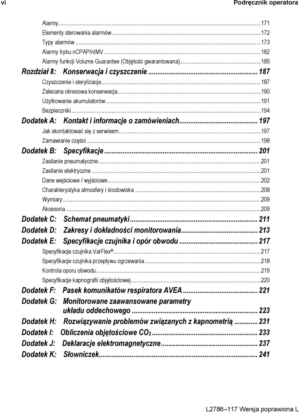 .. 194 Dodatek A: Kontakt i informacje o zamówieniach... 197 Jak skontaktować się z serwisem... 197 Zamawianie części... 198 Dodatek B: Specyfikacje... 201 Zasilanie pneumatyczne.