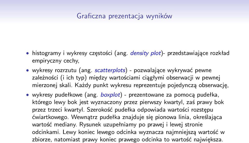 Każdy punkt wykresu reprezentuje pojedynczą obserwację, ˆ wykresy pudełkowe (ang.