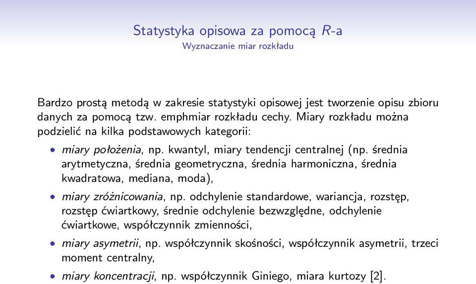 średnia arytmetyczna, średnia geometryczna, średnia harmoniczna, średnia kwadratowa, mediana, moda), ˆ miary zróżnicowania, np.