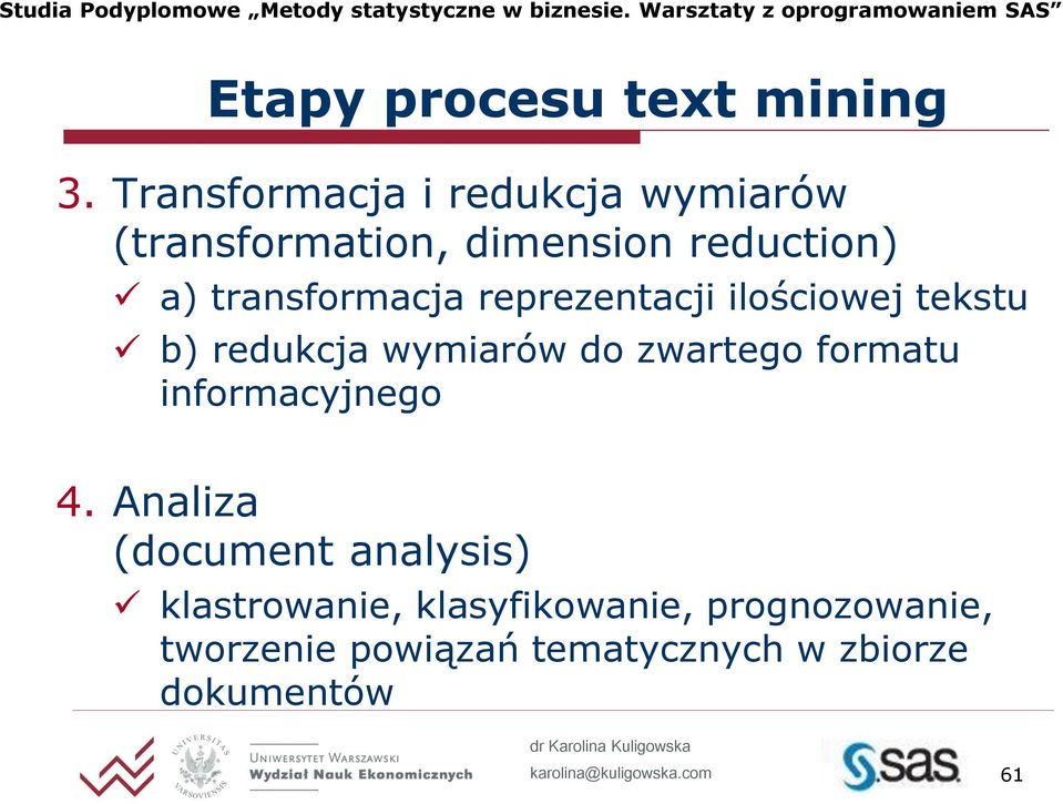 transformacja reprezentacji ilościowej tekstu b) redukcja wymiarów do zwartego