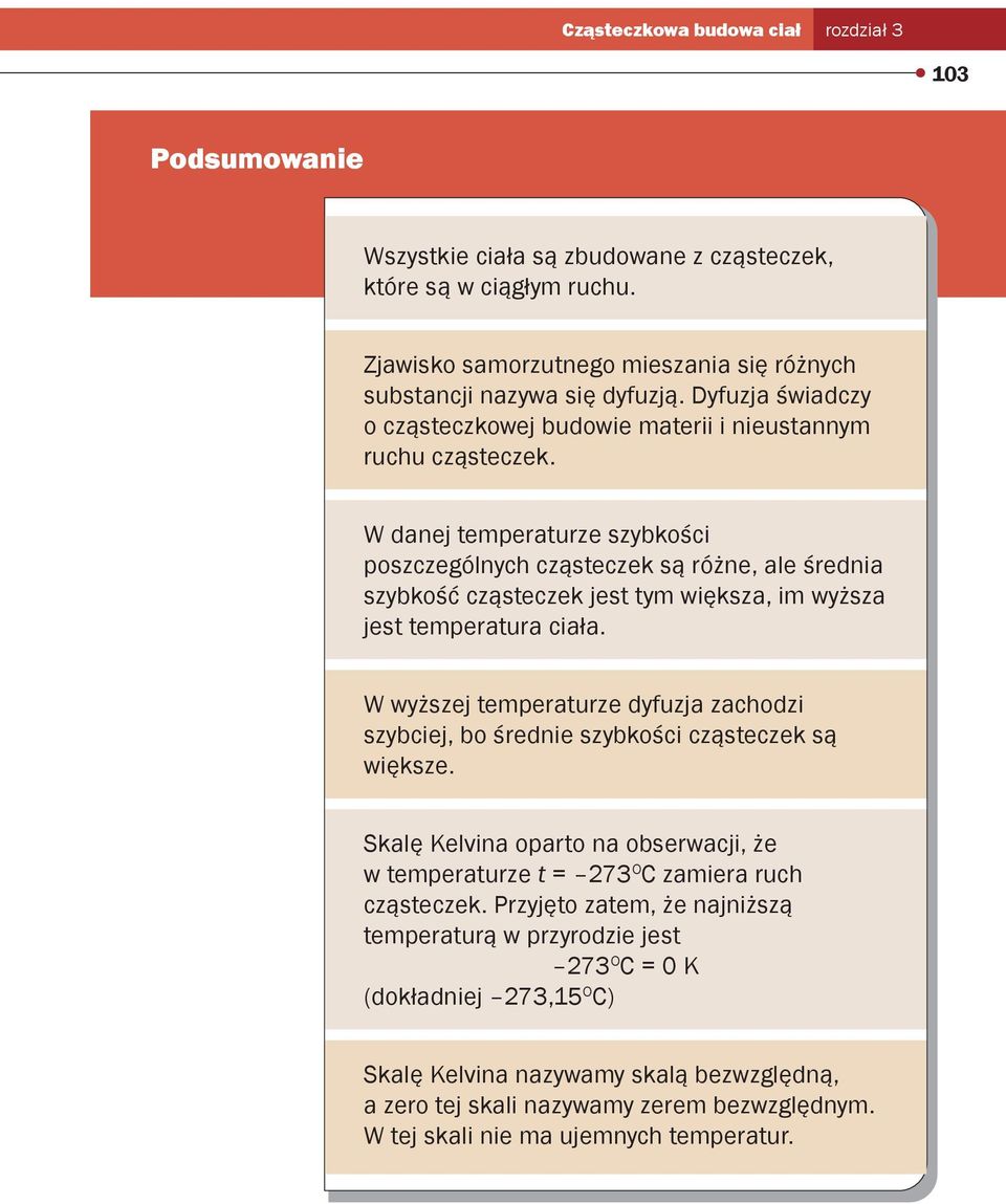 W danej temperaturze szybkości poszczególnych cząsteczek są różne, ale średnia szybkość cząsteczek jest tym większa, im wyższa jest temperatura ciała.