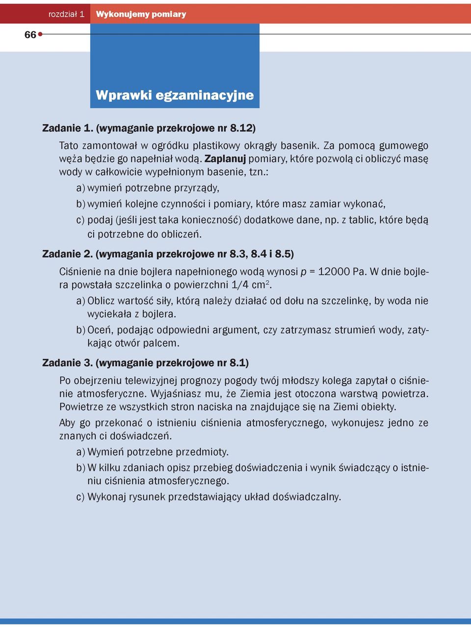 : a) wymień potrzebne przyrządy, b) wymień kolejne czynności i pomiary, które masz zamiar wykonać, c) podaj (jeśli jest taka konieczność) dodatkowe dane, np.