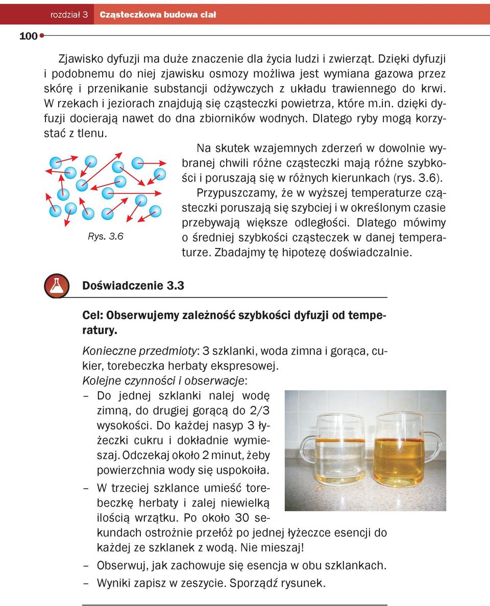 W rzekach i jeziorach znajdują się cząsteczki powietrza, które m.in. dzięki dyfuzji docierają nawet do dna zbiorników wodnych. Dlatego ryby mogą korzystać z tlenu.