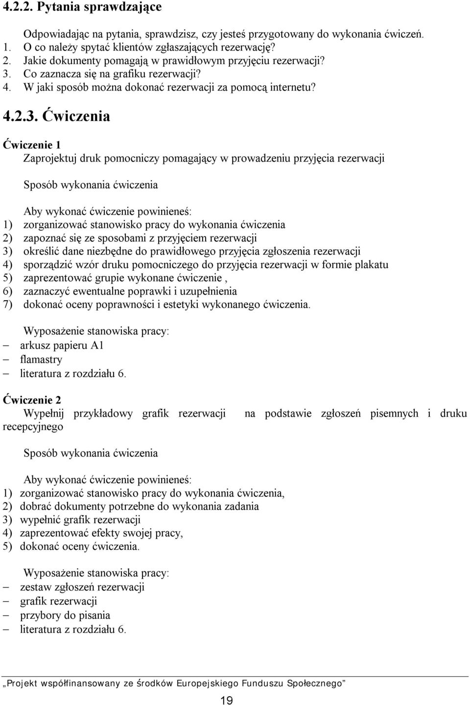 Co zaznacza się na grafiku rezerwacji? 4. W jaki sposób można dokonać rezerwacji za pomocą internetu? 4.2.3.