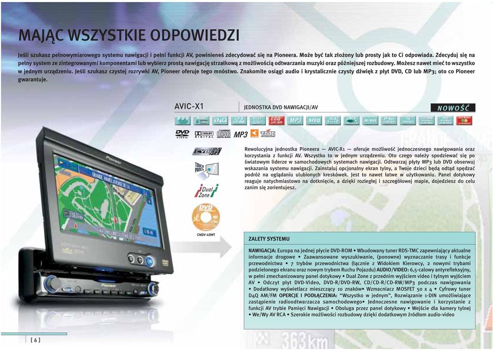 Możesz nawet mieć to wszystko w jednym urządzeniu. Jeśli szukasz czystej rozrywki AV, Pioneer oferuje tego mnóstwo.