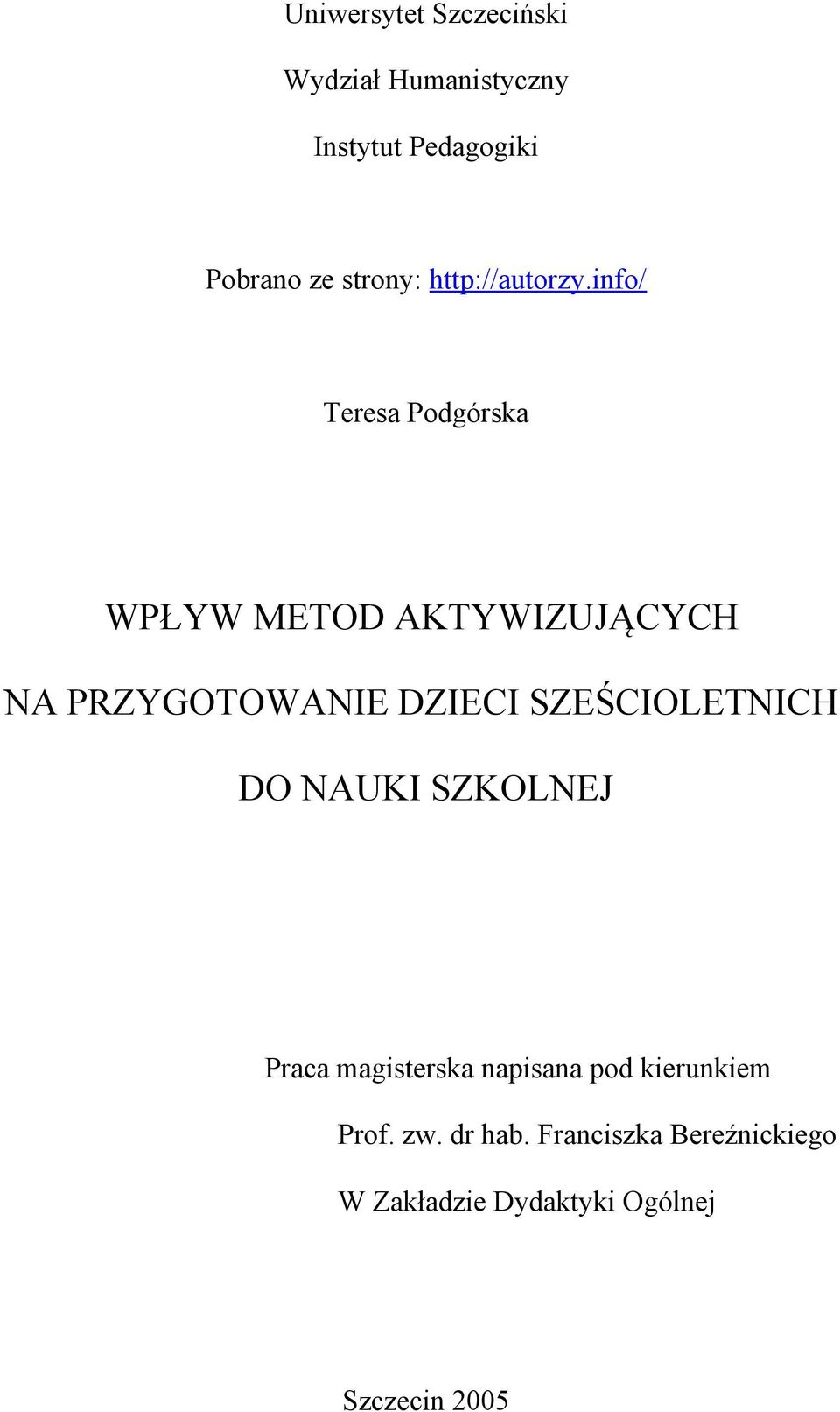 info/ Teresa Podgórska WPŁYW METOD AKTYWIZUJĄCYCH NA PRZYGOTOWANIE DZIECI