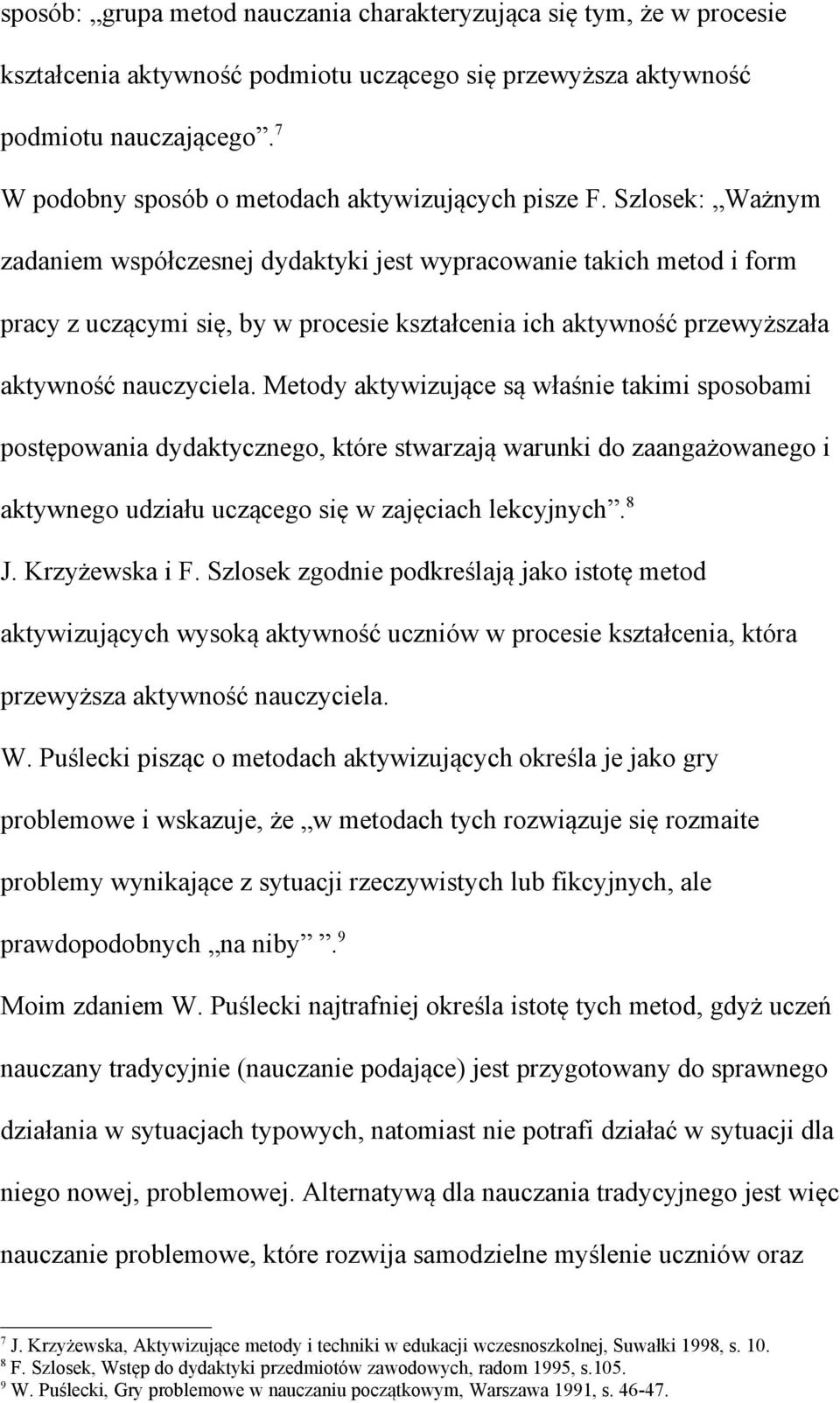 Szlosek: Ważnym zadaniem współczesnej dydaktyki jest wypracowanie takich metod i form pracy z uczącymi się, by w procesie kształcenia ich aktywność przewyższała aktywność nauczyciela.