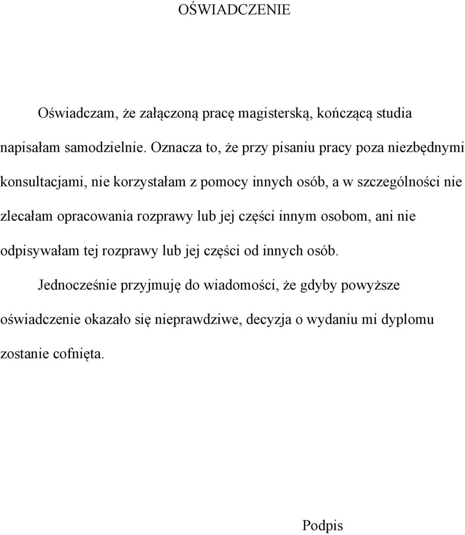 nie zlecałam opracowania rozprawy lub jej części innym osobom, ani nie odpisywałam tej rozprawy lub jej części od innych