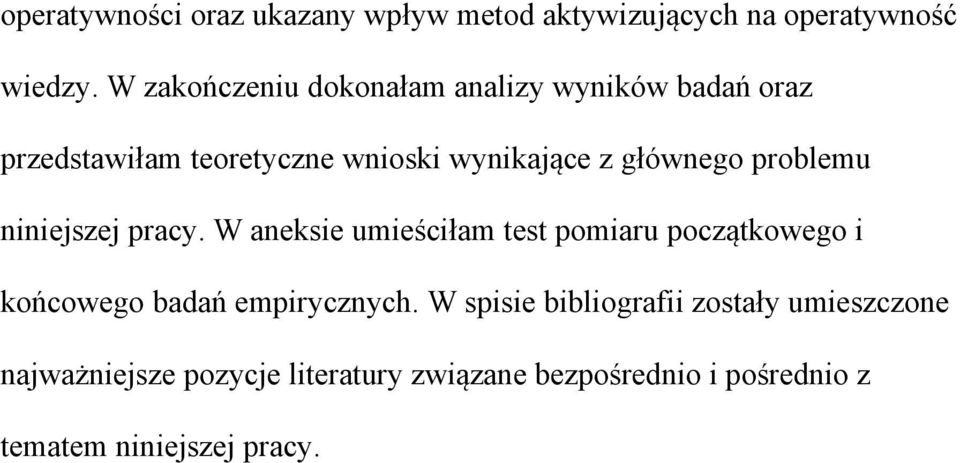 problemu niniejszej pracy. W aneksie umieściłam test pomiaru początkowego i końcowego badań empirycznych.