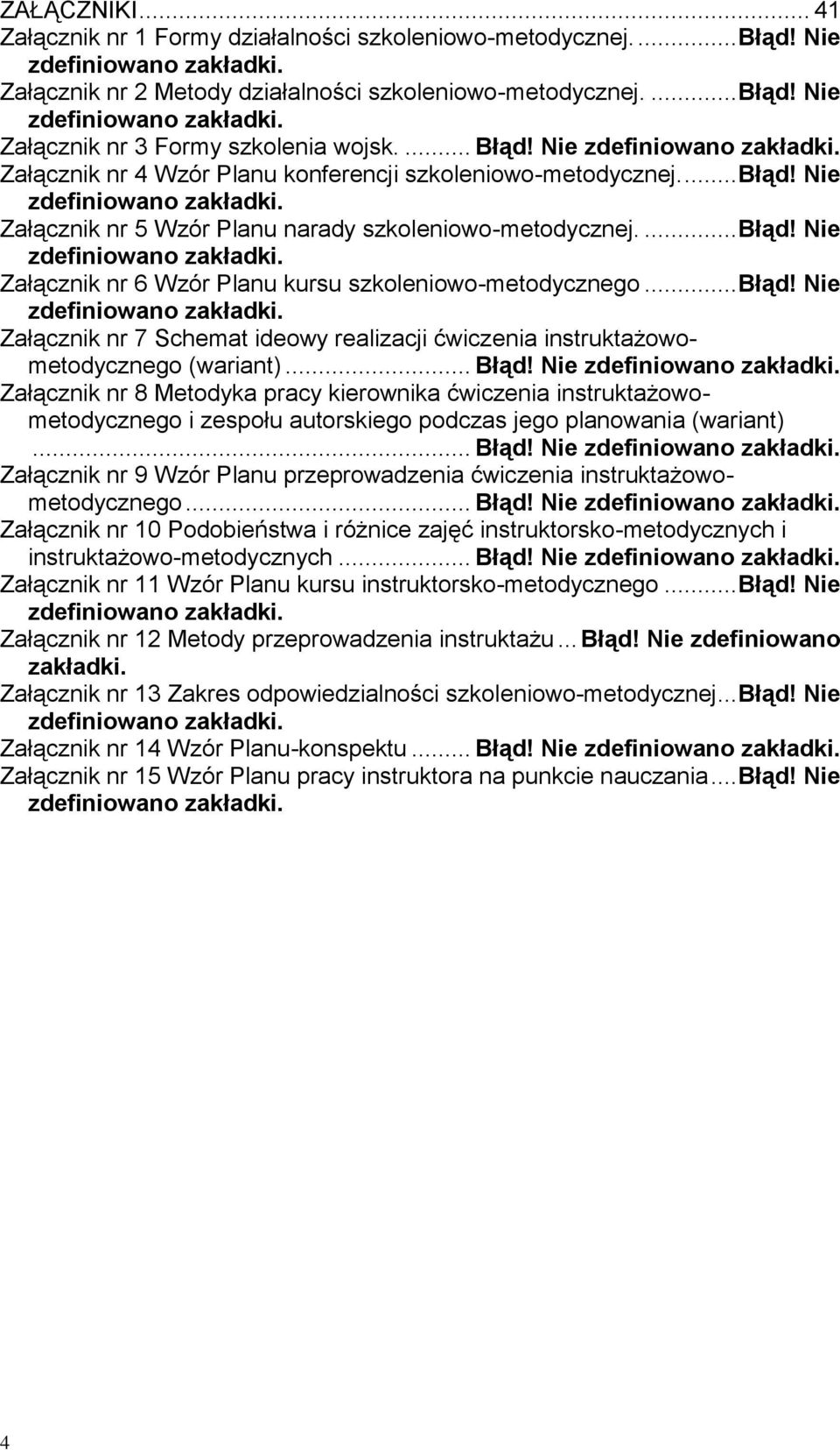 .. Błąd! Nie zdefiniowano zakładki. Załącznik nr 7 Schemat ideowy realizacji ćwiczenia instruktażowometodycznego (wariant)... Błąd! Nie zdefiniowano zakładki. Załącznik nr 8 Metodyka pracy kierownika ćwiczenia instruktażowometodycznego i zespołu autorskiego podczas jego planowania (wariant).