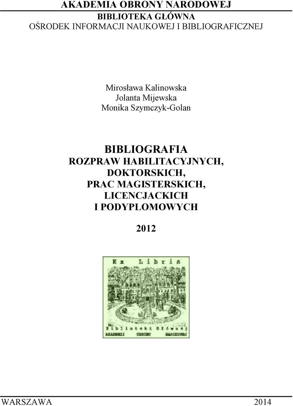 Monika Szymczyk-Golan BIBLIOGRAFIA ROZPRAW HABILITACYJNYCH,