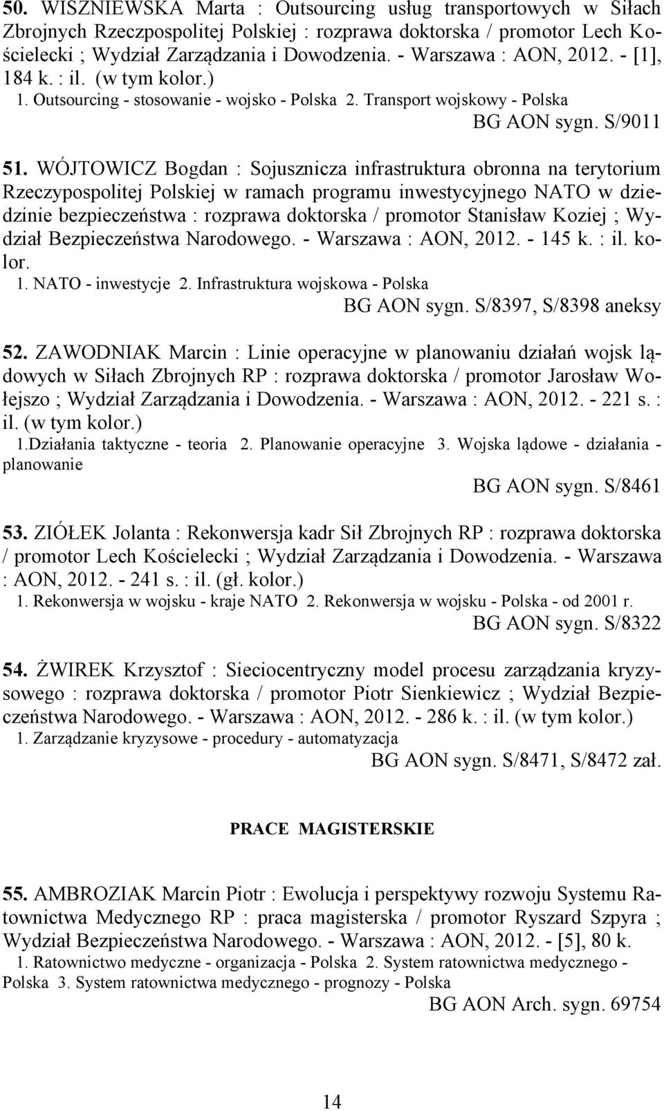 WÓJTOWICZ Bogdan : Sojusznicza infrastruktura obronna na terytorium Rzeczypospolitej Polskiej w ramach programu inwestycyjnego NATO w dziedzinie bezpieczeństwa : rozprawa doktorska / promotor