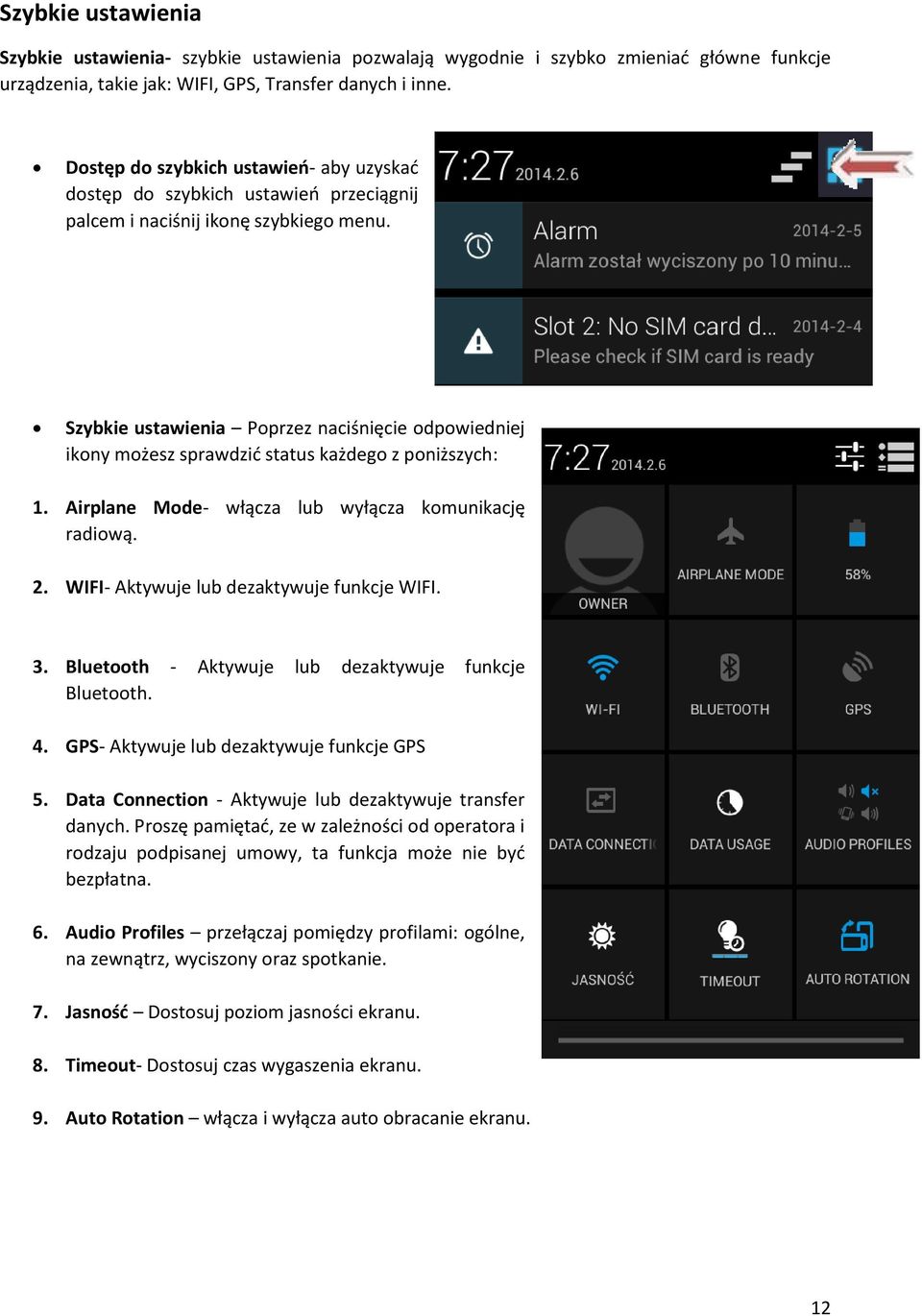 Szybkie ustawienia Poprzez naciśnięcie odpowiedniej ikony możesz sprawdzić status każdego z poniższych: 1. Airplane Mode- włącza lub wyłącza komunikację radiową. 2.