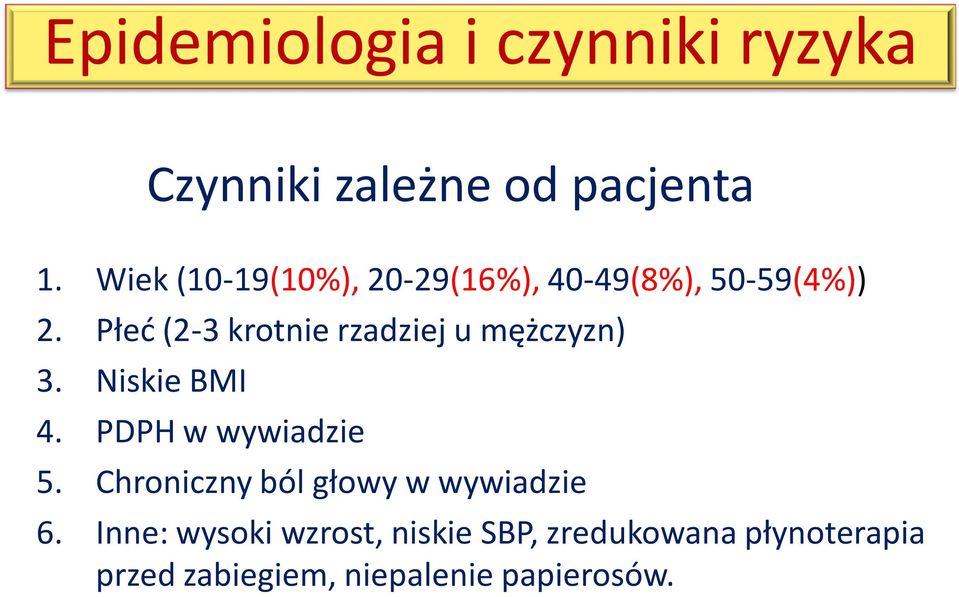 Płeć (2-3 krotnie rzadziej u mężczyzn) 3. Niskie BMI 4. PDPH w wywiadzie 5.