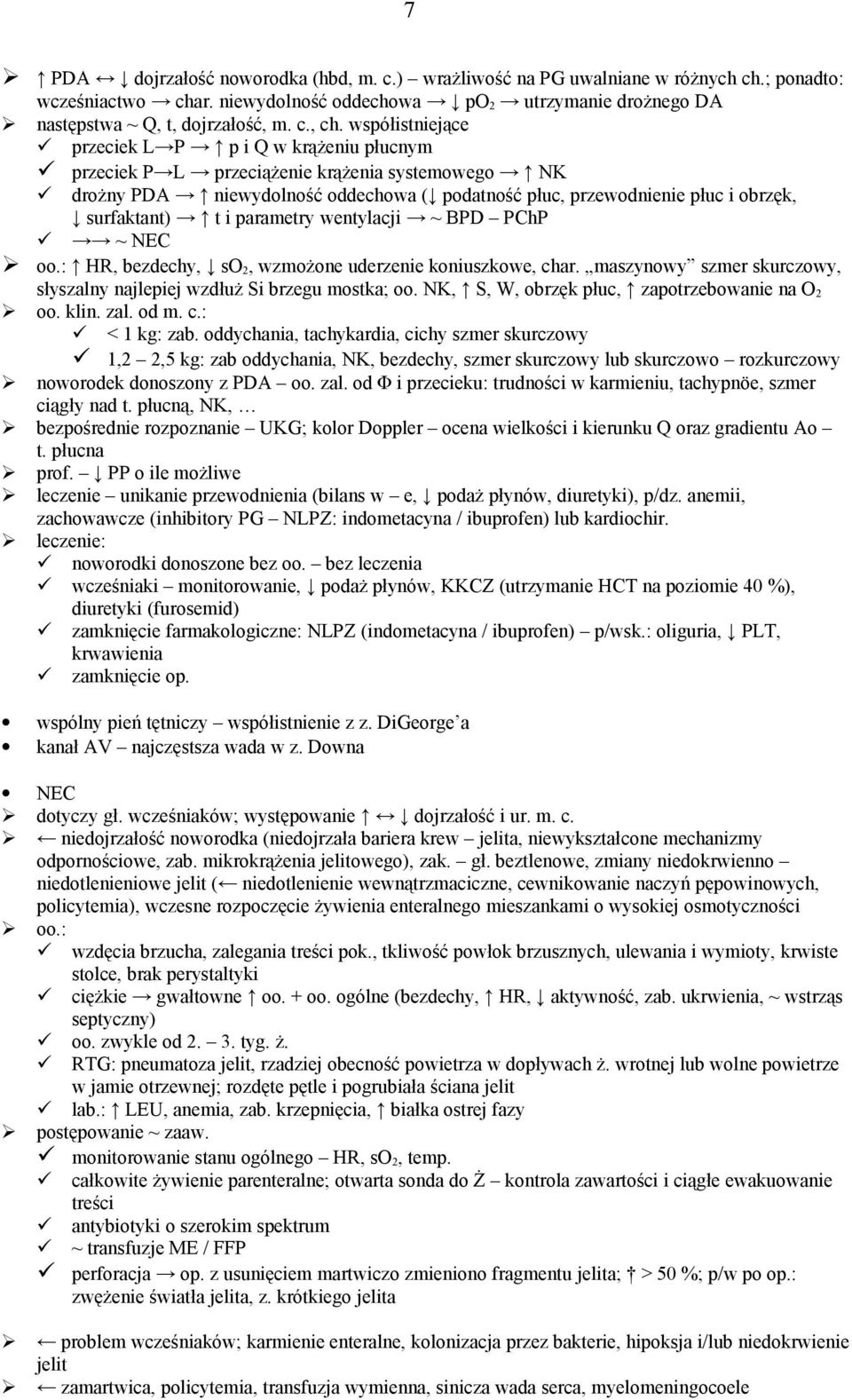 i parametry wentylacji ~ BPD PChP ~ NEC oo.: HR, bezdechy, so 2, wzmożone uderzenie koniuszkowe, char. maszynowy szmer skurczowy, słyszalny najlepiej wzdłuż Si brzegu mostka; oo.