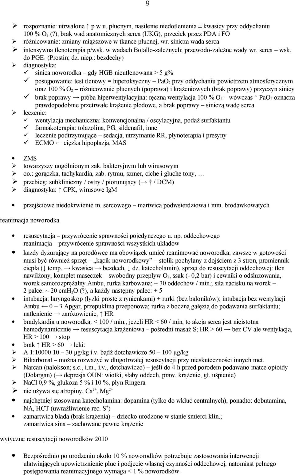 w wadach Botallo-zależnych; przewodo-zależne wady wr. serca wsk. do PGE 1 (Prostin; dz. niep.