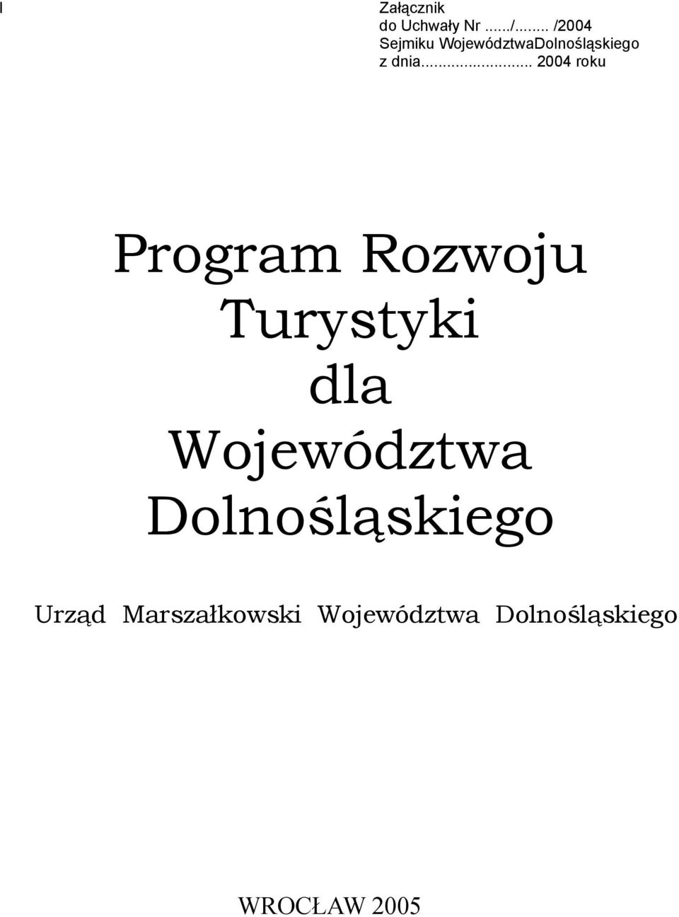 .. 2004 roku Program Rozwoju Turystyki dla