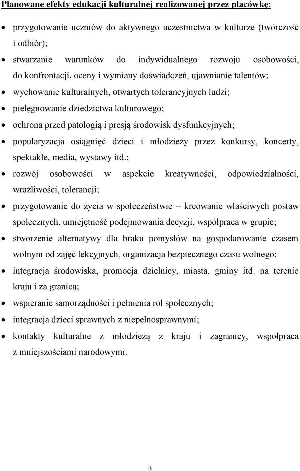 i presją środowisk dysfunkcyjnych; popularyzacja osiągnięć dzieci i młodzieży przez konkursy, koncerty, spektakle, media, wystawy itd.