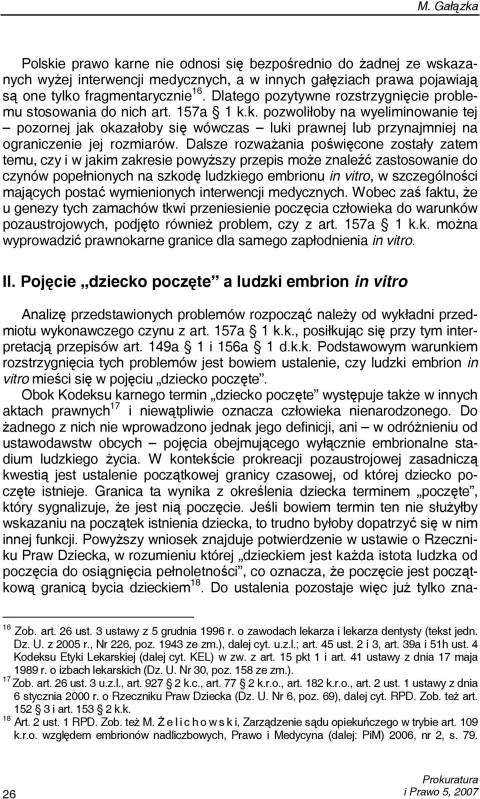 k. pozwoliłoby na wyeliminowanie tej pozornej jak okazałoby się wówczas luki prawnej lub przynajmniej na ograniczenie jej rozmiarów.