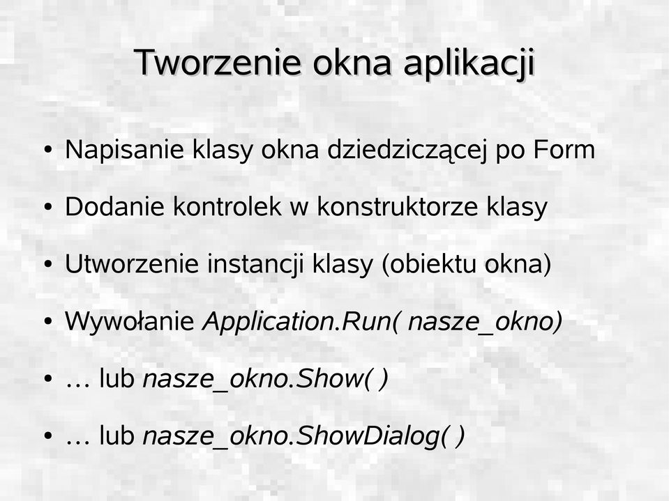 instancji klasy (obiektu okna) Wywołanie Application.