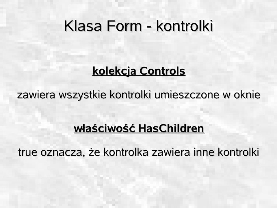 w oknie właściwość HasChildren true