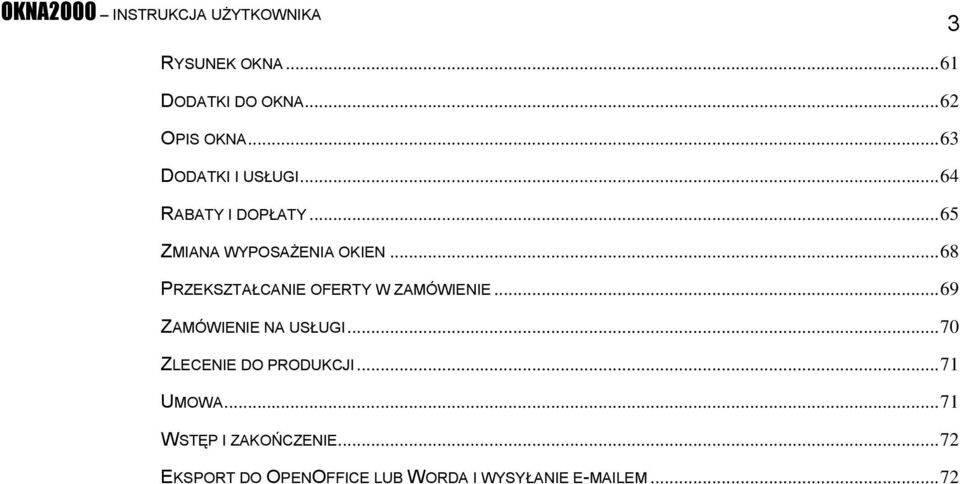 .. 68 PRZEKSZTAŁCANIE OFERTY W ZAMÓWIENIE... 69 ZAMÓWIENIE NA USŁUGI.