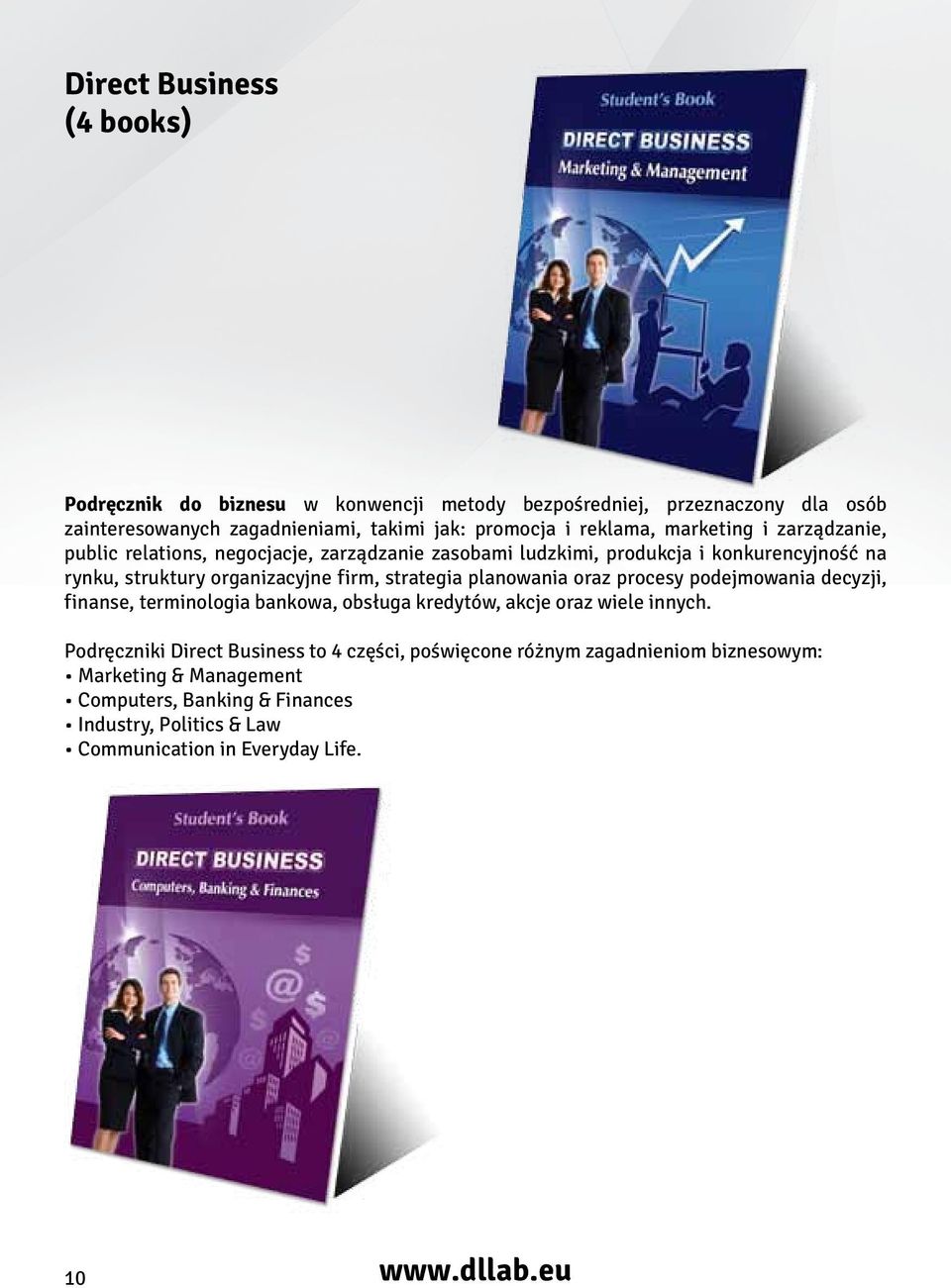 firm, strategia planowania oraz procesy podejmowania decyzji, finanse, terminologia bankowa, obsługa kredytów, akcje oraz wiele innych.