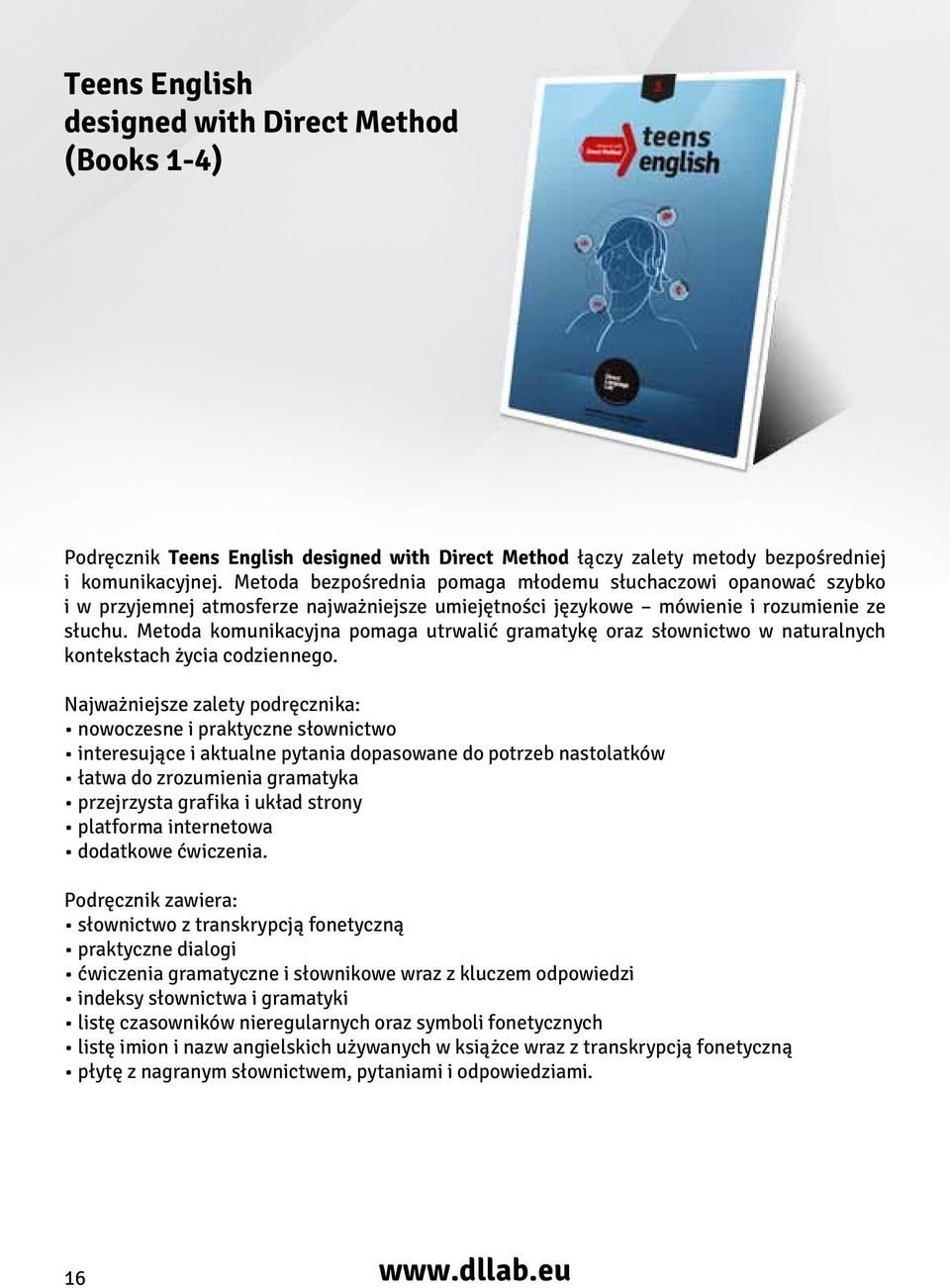 Metoda komunikacyjna pomaga utrwalić gramatykę oraz słownictwo w naturalnych kontekstach życia codziennego.