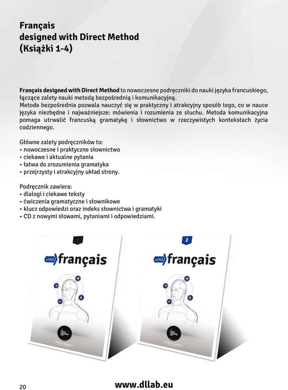 Metoda komunikacyjna pomaga utrwalić francuską gramatykę i słownictwo w rzeczywistych kontekstach życia codziennego.